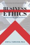 Business Ethics: A Christian Method for Making Moral Decisions by John Tarwater