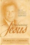 <em>Proclaiming Jesus: Essays on the Centrality of Christ in the Church in Honor of Joseph M. Stowell</em>, edited by Thomas H.L. Cornman by Cedarville University