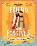 The Friend Who Forgives by Dan DeWitt