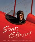 Review of <i>Soar, Elinor!</i> by Tami Lewis Brown by Ariel Foshay Bacon