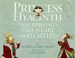 Review of <i> Princess Hyacinth (The Surprising Tale of a Girl Who Floated)</i> by Florence Parry Heide
