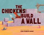 Review of <i>The Chickens Build a Wall</i> by Jean-François Dumont by Emily C. Hartman