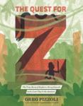 Review of <em>The Quest for Z: The True Story of Explorer Percy Fawcett and a Lost City in the Amazon</em> by Greg Pizzoli