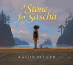 Review of <em>A Stone for Sascha</em> by Aaron Becker by Cory L. Brookins
