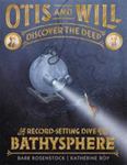 Review of <em>Otis and Will Discover the Deep: The Record-Setting Dive of the Bathysphere</em> by Barb Rosenstock by Taylor R. Phillips