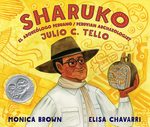 Review of <em>Sharuko: El Arqueólogo Peruano/Peruvian Archaeologist Julio C. Tello</em> by Monica Brown