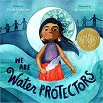 Review of <em>We Are Water Protectors</em> by Carole Lindstrom by Katie Korwan