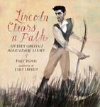 Review of <em>Lincoln Clears a Path: Abraham Lincoln’s Agricultural Legacy</em> by Peggy Thomas