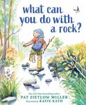 Review of <em>What Can You Do with a Rock?</em> by Pat Zietlow Miller