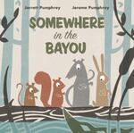 Review of <em>Somewhere in the Bayou</em> by Jarrett Pumphrey& Jerome Pumphrey