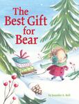 Review of <em>The Best Gift for Bear</em> by Jennifer A. Bell by Alexis Chandler