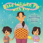 Review of <em>Bake Infinite Pie with X+Y</em> by Eugenia Cheng by Alexis Chandler