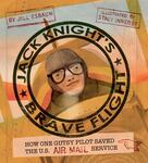 Review of <em>Jack Knight’s Brave Flight: How One Gutsy Pilot Saved the U.S. Air Mail Service</em> by Jill Esbaum by Alexis Chandler