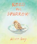 Review of <em>Kozo the Sparrow</em> by Allen Say