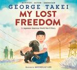 Review of <em>My Lost Freedom: A Japanese American World War II Story</em> by George Takei by Nate Borling