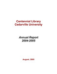 Centennial Library 2004-2005 Annual Report by Cedarville University